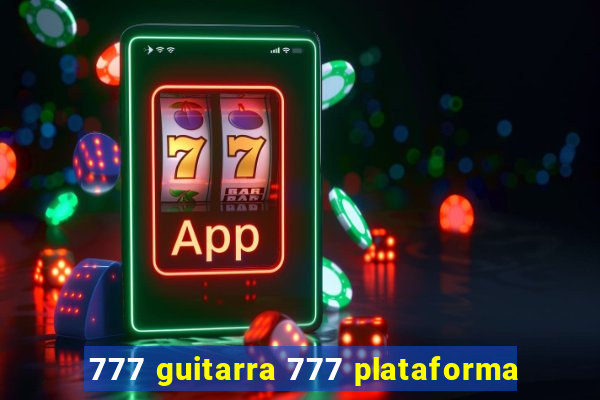 777 guitarra 777 plataforma